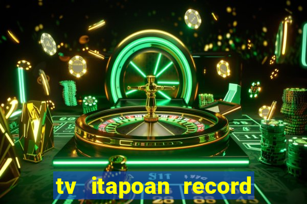 tv itapoan record bahia ao vivo